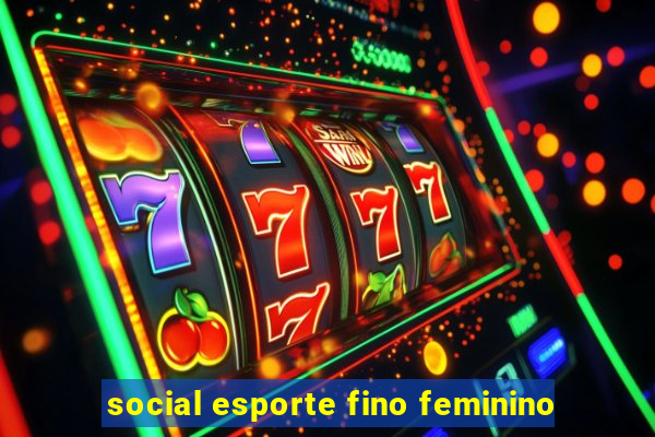 social esporte fino feminino